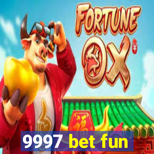 9997 bet fun